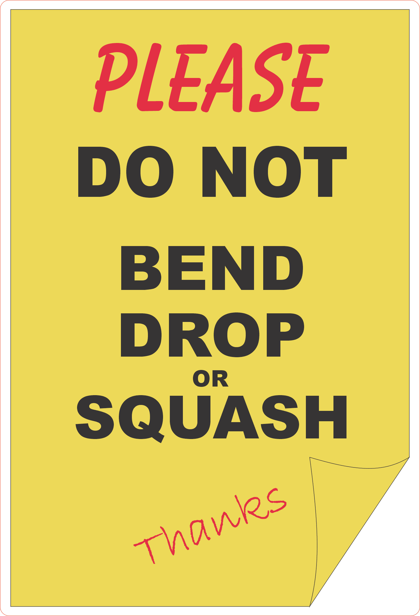 Do Not Drop Bend or Squash Sign IN16298