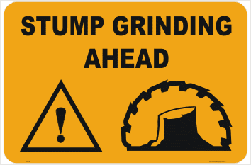 Stump Grinding Warning Sign