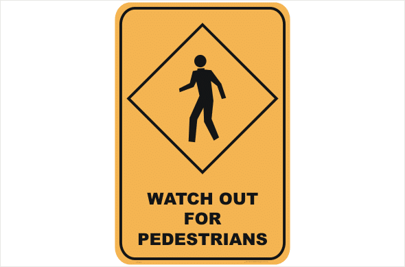 Watch out for Pedestrians