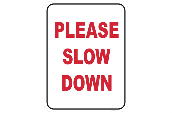 Please Slow Down