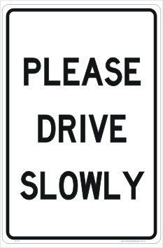 Please Drive Slowly sign