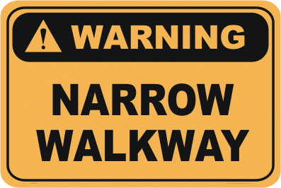 Narrow Walkway warning sign