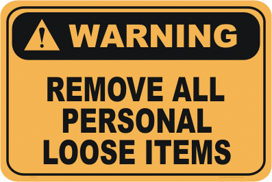 Remove all Personal Loose Items warning sign