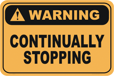 Continually Stopping warning sign