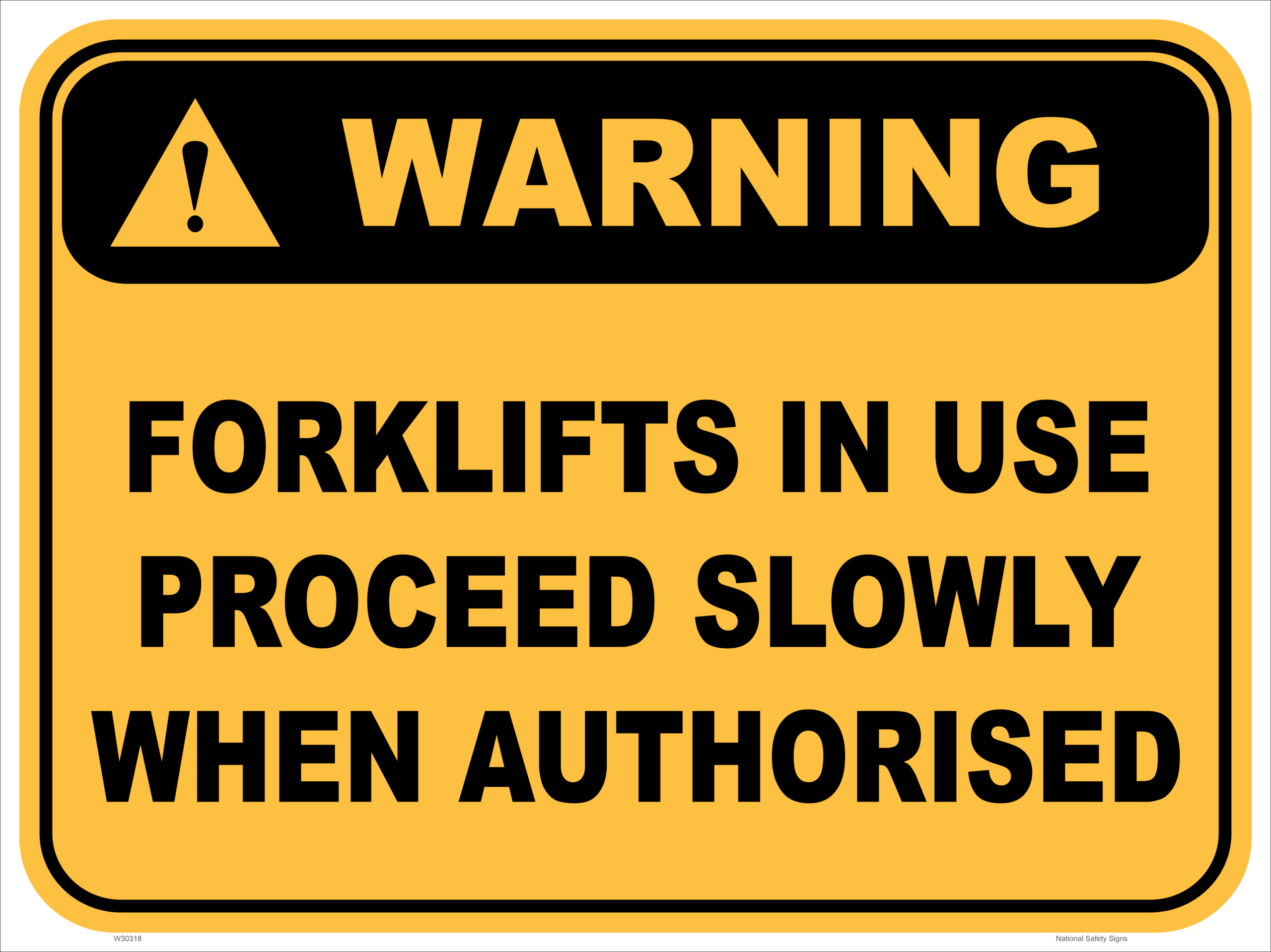 Forklifts in Use Proceed Slowly when Authorised Sign W30318