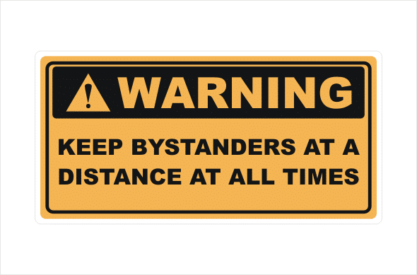 Keep Bystanders at a Distance