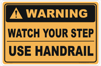 Watch Your Step Use Handrail