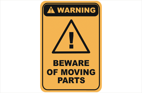 Beware of moving parts
