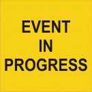 Event in Progress sign